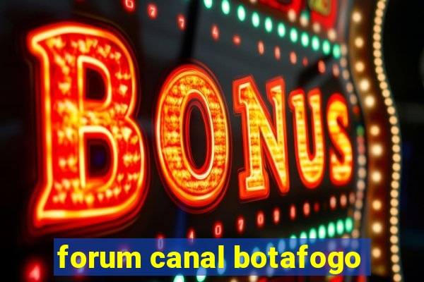 forum canal botafogo